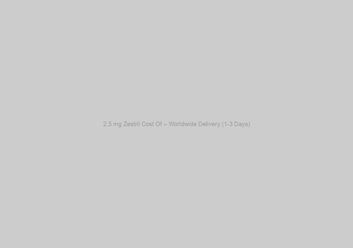 2.5 mg Zestril Cost Of – Worldwide Delivery (1-3 Days)